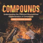 Compounds   Understanding the Chemical Structure and Characteristics of Compounds   Grade 6-8 Physical Science