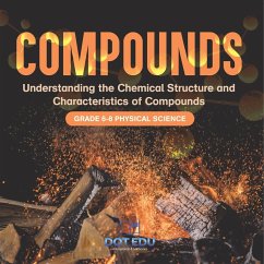 Compounds   Understanding the Chemical Structure and Characteristics of Compounds   Grade 6-8 Physical Science - Dot Edu