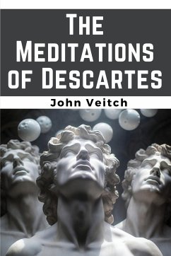 The Meditations of Descartes - John Veitch