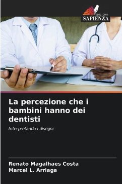 La percezione che i bambini hanno dei dentisti - Magalhães Costa, Renato;L. Arriaga, Marcel