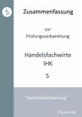 Zusammenfassung zur Prüfungsvorbereitung Handelsfachwirte IHK