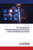 AI Unleashed: Revolutionizing Industries with Intelligent Systems