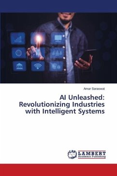 AI Unleashed: Revolutionizing Industries with Intelligent Systems - Saraswat, Amar