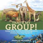 That's My Group! Using Characteristics to Group Organisms   Dichotomous Key Explained   Grade 6-8 Life Science