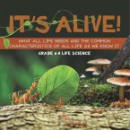 It's Alive! What All Life Needs and the Common Characteristics of All Life as We Know It   Grade 6-8 Life Science