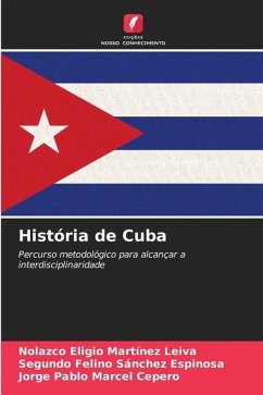 História de Cuba - Martínez Leiva, Nolazco Eligio;Sánchez Espinosa, Segundo Felino;Marcel Cepero, Jorge Pablo