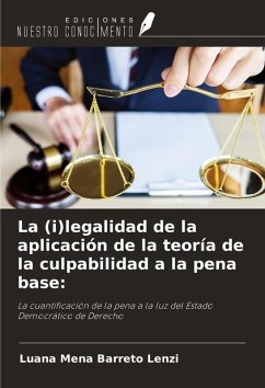 La (i)legalidad de la aplicación de la teoría de la culpabilidad a la pena base: - Mena Barreto Lenzi, Luana