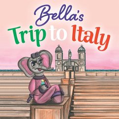 Bella's Trip to Italy - Pezza, Kristina Lucia