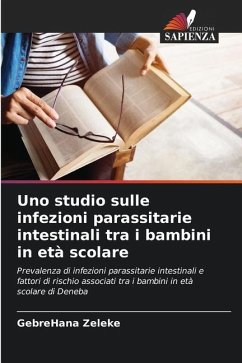 Uno studio sulle infezioni parassitarie intestinali tra i bambini in età scolare - Zeleke, GebreHana