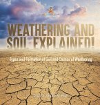 Weathering and Soil Explained! Types and Formation of Soil and Causes of Weathering   Grade 6-8 Earth Science