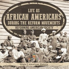 Life as African Americans During the Reform Movements   Reforming American Society   Grade 7 American History - Baby