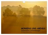 MORGENS UND ABENDS - Zauberhafte Lichtstimmungen (Wandkalender 2025 DIN A4 quer), CALVENDO Monatskalender