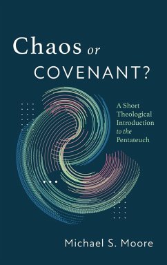 Chaos or Covenant? - Moore, Michael S.