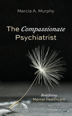 The Compassionate Psychiatrist - Murphy, Marcia A.