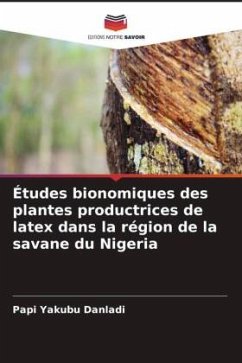 Études bionomiques des plantes productrices de latex dans la région de la savane du Nigeria - Yakubu Danladi, Papi