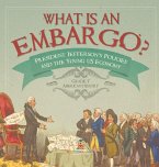 What is an Embargo?   President Jefferson's Policies and the Young US Economy   Grade 7 American History