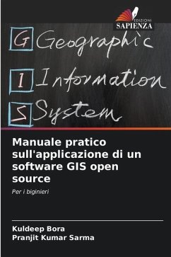 Manuale pratico sull'applicazione di un software GIS open source - Bora, Kuldeep;Sarma, Pranjit Kumar