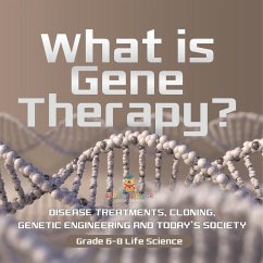 What is Gene Therapy? Disease Treatments, Cloning, Genetic Engineering and Today's Society   Grade 6-8 Life Science - Baby