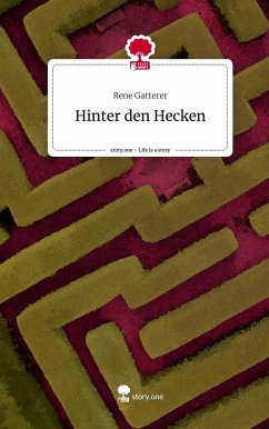 Hinter den Hecken. Life is a Story - story.one - Gatterer, Rene