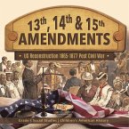 13th, 14th & 15th Amendments US Reconstruction 1865-1877 Post Civil War Grade 5 Social Studies Children's American History 13th, 14th & 15th Amendments US Reconstruction 1865-1877 Post Civil War Grade 5 Social Studies Children's American History