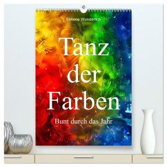 Tanz der Farben - Bunt durch das Jahr (hochwertiger Premium Wandkalender 2025 DIN A2 hoch), Kunstdruck in Hochglanz