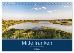 Mittelfranken - Das fränkische Seenland (Tischkalender 2025 DIN A5 quer), CALVENDO Monatskalender - Eisele, Horst