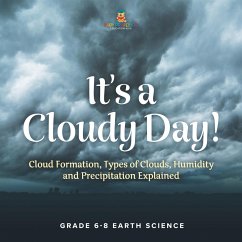 It's a Cloudy Day! Cloud Formation, Types of Clouds, Humidity and Precipitation Explained   Grade 6-8 Earth Science - Baby