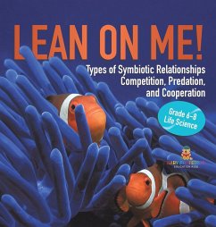 Lean on Me! Types of Symbiotic Relationships   Competition, Predation, and Cooperation   Grade 6-8 Life Science - Baby