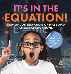 It's in the Equation! Law of Conservation of Mass and Chemical Equations   Grade 6-8 Physical Science - Baby