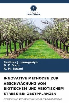 INNOVATIVE METHODEN ZUR ABSCHWÄCHUNG VON BIOTISCHEM UND ABIOTISCHEM STRESS BEI OBSTPFLANZEN - Lunagariya, Radhika J.;Varu, D. K.;Butani, A. M.