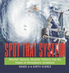 Spot that System! Weather Systems, Weather Patterns and the Impact of Atmospheric Conditions   Grade 6-8 Earth Science - Baby