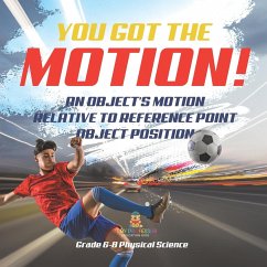 You've got the Motion! An Object's Motion Relative to Reference Point   Object Position   Grade 6-8 Physical Science - Baby