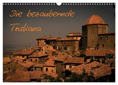 Die bezaubernde Toskana (Wandkalender 2025 DIN A3 quer), CALVENDO Monatskalender - Calvendo;Outdoorfotografie, Melis