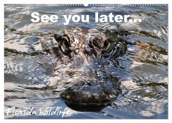 See you later ... Florida Wildlife (Wandkalender 2025 DIN A2 quer), CALVENDO Monatskalender