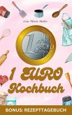 1 Euro Kochbuch - 40 Gerichte - Sonderausgabe mit Rezepttagebuch (eBook, ePUB)