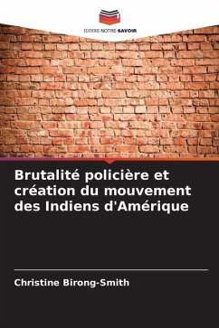 Brutalité policière et création du mouvement des Indiens d'Amérique - Birong-Smith, Christine