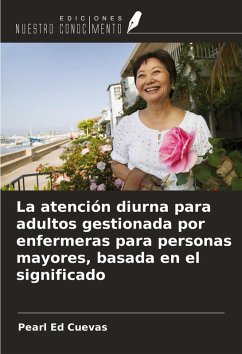 Cover La atención diurna para adultos gestionada por enfermeras para personas mayores, basada en el significado
