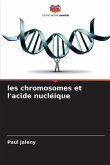 les chromosomes et l'acide nucléique