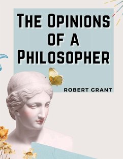 The Opinions of a Philosopher - Robert Grant