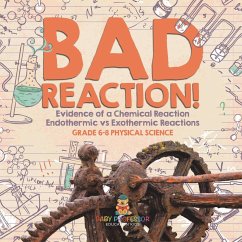 Bad Reaction! Evidence of a Chemical Reaction   Endothermic vs Exothermic Reactions   Grade 6-8 Physical Science - Baby