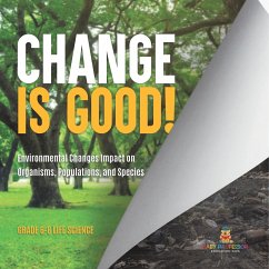 Change is Good! Environmental Changes Impact on Organisms, Populations, and Species   Grade 6-8 Life Science - Baby