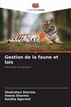 Gestion de la faune et lois - Sharma, Shatruhan;Sharma, Veena;Agarwal, Aastha