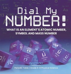 Dial My Number! What is an Element's Atomic Number, Symbol and Mass Number   Periodic Table   Grade 6-8 Physical Science - Dot Edu