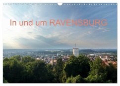 In und um RAVENSBURG (Wandkalender 2025 DIN A3 quer), CALVENDO Monatskalender