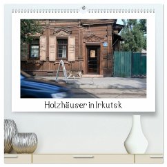 Holzhäuser in Irkutsk (hochwertiger Premium Wandkalender 2025 DIN A2 quer), Kunstdruck in Hochglanz - Calvendo;M. Laube, Lucy