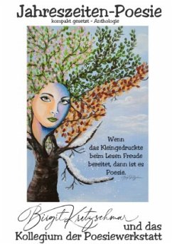 Jahreszeiten-Poesie (kompakt gesetzt - Anthologie) - das Autorenkollegium "Jahreszeiten-Poesie" der Arbeitsgruppe Poesiewerkstatt, Birgit Kretzschmar &