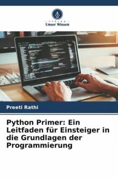 Python Primer: Ein Leitfaden für Einsteiger in die Grundlagen der Programmierung - Rathi, Preeti