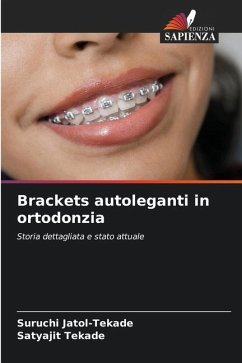 Brackets autoleganti in ortodonzia - Jatol-Tekade, Suruchi;Tekade, Satyajit