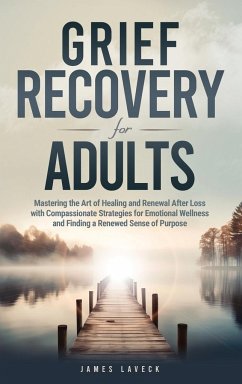 Grief Recovery for Adults - Laveck, James
