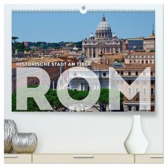 Historische Stadt am Tiber ROM (hochwertiger Premium Wandkalender 2025 DIN A2 quer), Kunstdruck in Hochglanz